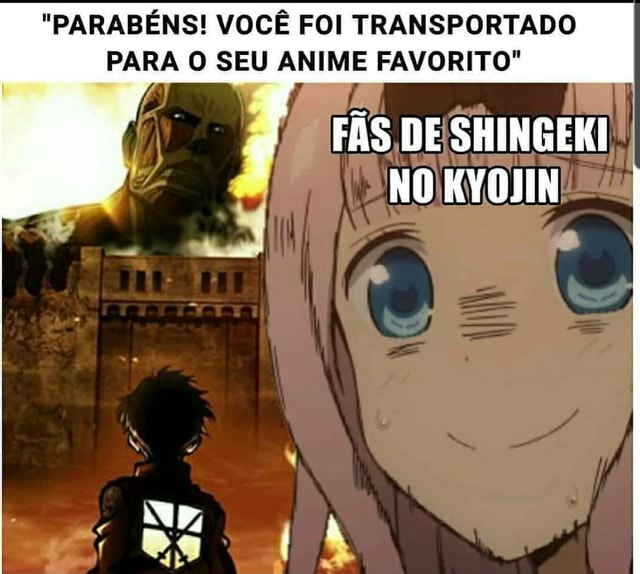 Belinha Meus parabéns você acaba de ser teletransportado para o seu anime  favorito! Fãs de Shingeki no Kyojin: - iFunny Brazil