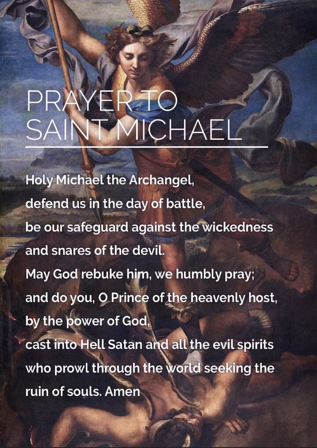 PRAYER TO SAINT MICHAEL Holy Michael the Archangel, defend us in the ...