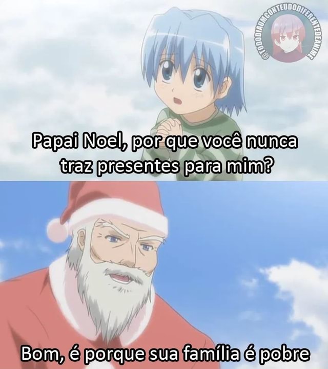 Papai noel: qual presente que você quer no natal? eu: quero segunda  temporada desses animes: FREN - iFunny Brazil