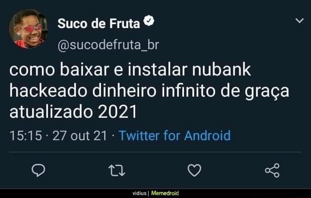 Como baixar e instalar nubank hackeado dinheiro infinito de graça atualizado  2021 26 out 21 - Twitter for Android - iFunny Brazil