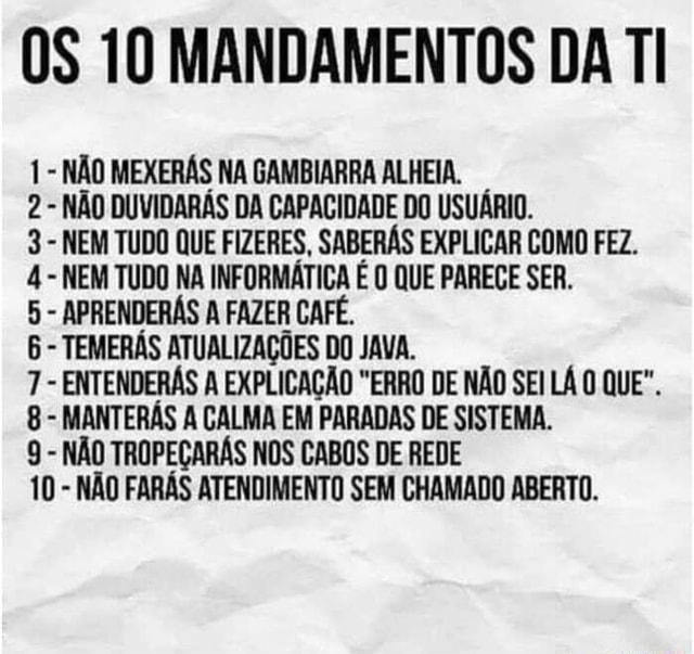 Os 10 Mandamentos Da Ti 1 NÃo MexerÁs Na Gambiarra Alheia 2 NÃo DuvidarÁs Da Capacidade Do 4473