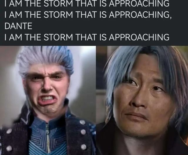 I am the storm that is approaching! Blank Template - Imgflip