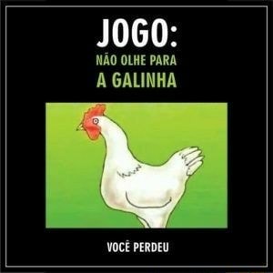 JOGO DA GALINHA Não olhe para essa galinha, @ZueroBROficial