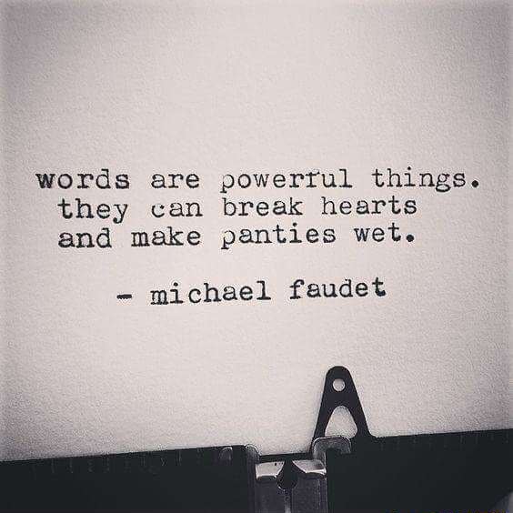 Words are powerful things.  Powerful words, Wet panties, Words