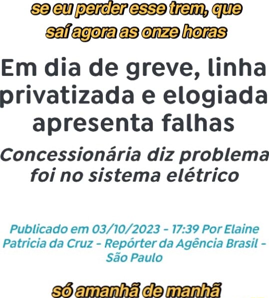 Em dia de greve, linha privatizada e elogiada apresenta falhas