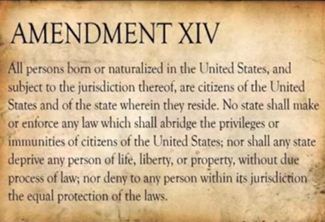 AMENDMENT XIV All persons born or naturalized in the United States, and ...