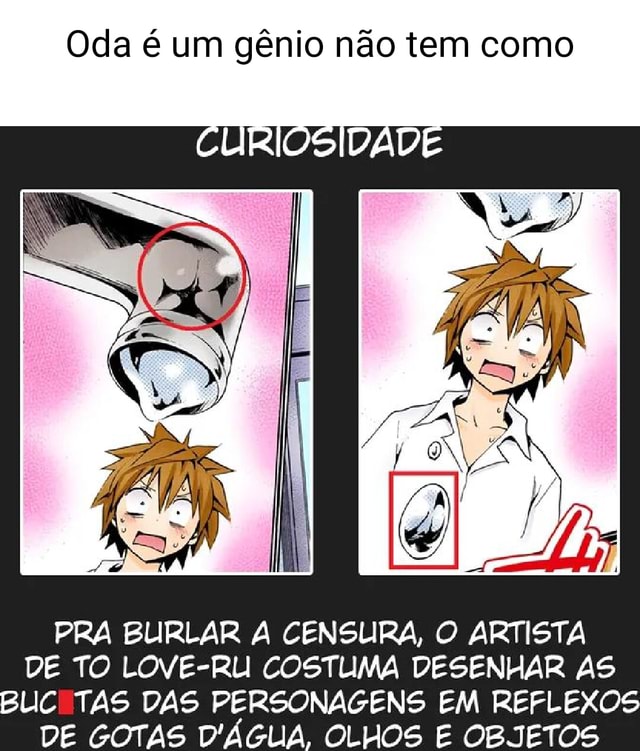 Oda é Um Gênio Não Tem Como Curiosidade Pra Burlar A Censura O Artista De To Love Ru Costuma 6619