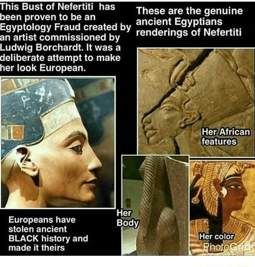 This Bust of Neferti been proven to be an Egyptology Fraud created by an  artist commissioned by Ludwig Borchardt. It was a deliberate attempt to  make her look European. has These are