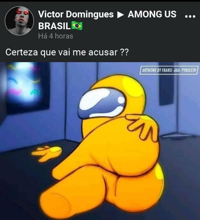 É só no que eu penso quando vejo o meme do among us : r/brasil