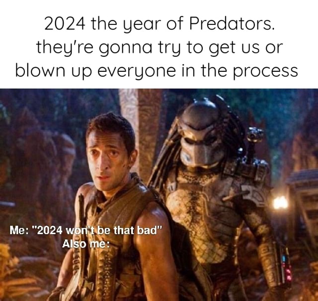 2024 The Year Of Predators They Re Gonna Try To Get Us Or Blown Up   Dd3ecd84ea1c0fc55e3f7bfa0fa0f3ff8f812e07e85c87087e3fcb199c15fe29 1 