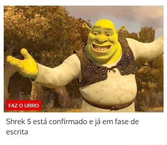 A.C.e mLILHU Hoje cara tal eu VC ir assistir A.ce ITHI) Hoje Shreka 3? Shrek***  KKKKKKKKKKKKKKKKKKK - iFunny Brazil