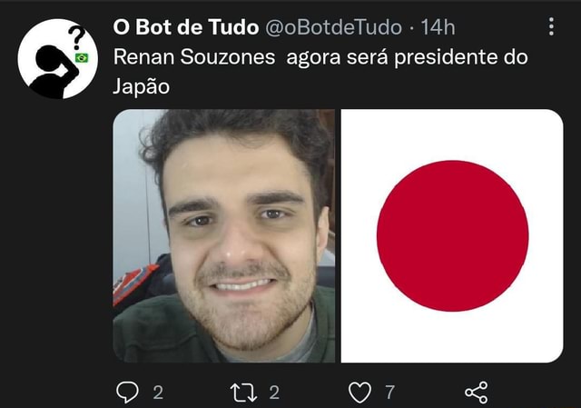 O Bot de Tudo I Renan Souzones agora será presidente do Japão - iFunny  Brazil