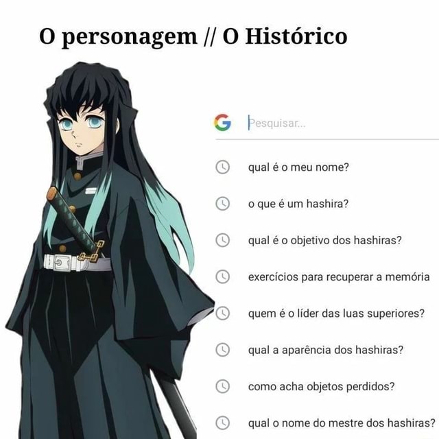 O personagem O Histórico Pesquisar qual é o meu nome? o que é um hashira?  qual