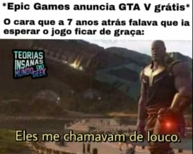 Epic Games anuncia GTA V grátis* O cara que a 7 anos atrás falava