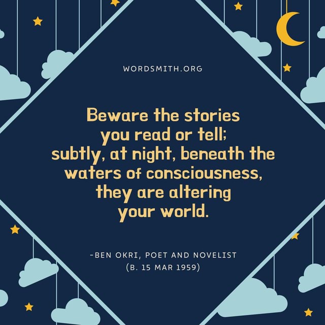 Beware The Stories You Read Or Tell; Subtly, At Night, Beneath The ...