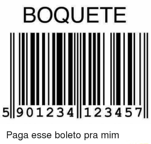 Boquete Paga Esse Boleto Pra Mim Ifunny Brazil