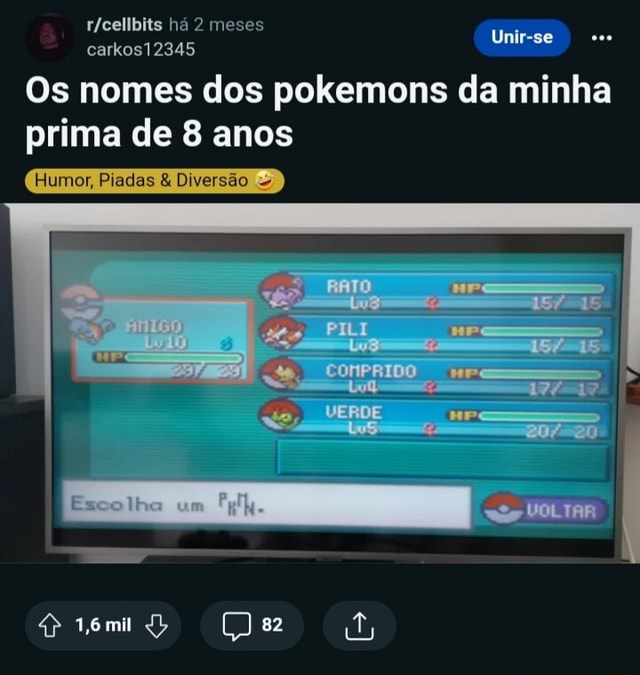 Os nomes dos pokemons da minha prima de 8 anos Unir-se há meses