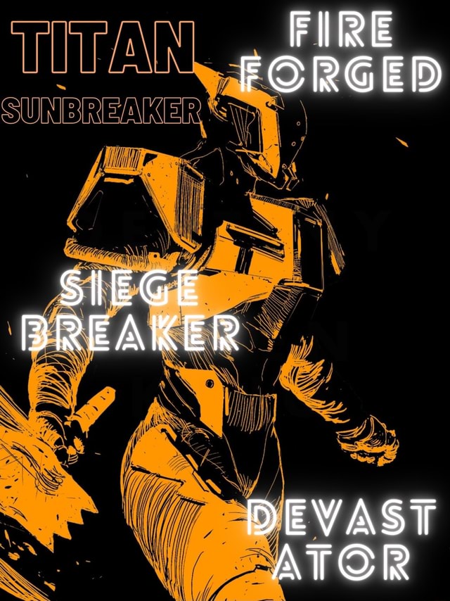 FIRE FORGED SUNBREAIKIE SIEGE BREAIKER DEVAST ATOR - iFunny Brazil