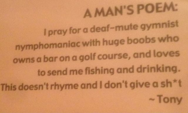 AMAN'S POEM: pray fora deaf-mute gymnist nymphomaniac with huge boobs who  owns a bar on a golf course, and loves to send me fishing and drinking.  This doesn't rhyme and don't give a sh*t ~ Tony - iFunny Brazil