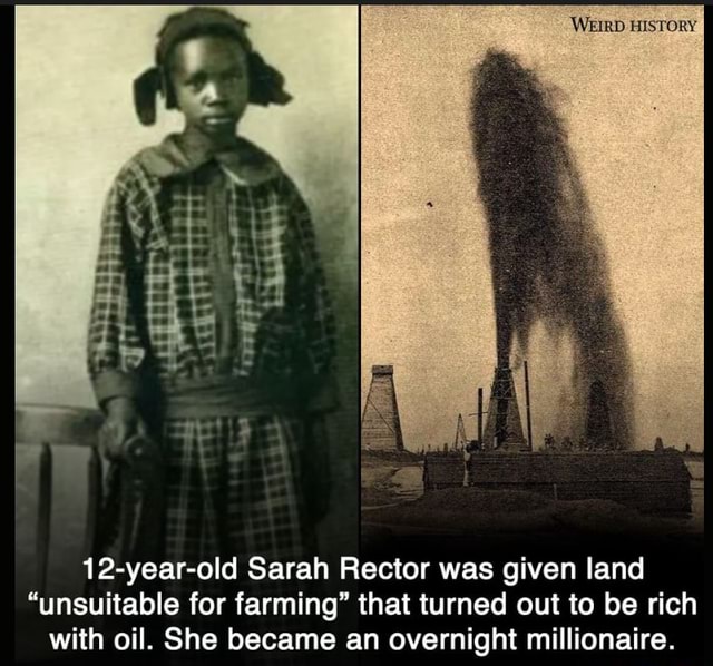 Sarah Rector Oil Well 'WEIRD HISTORY 12-year-old Sarah Rector was given land
