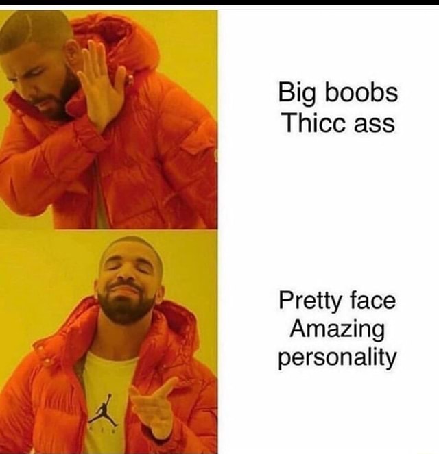 Big boobs Thicc ass Pretty face Amazing - iFunny