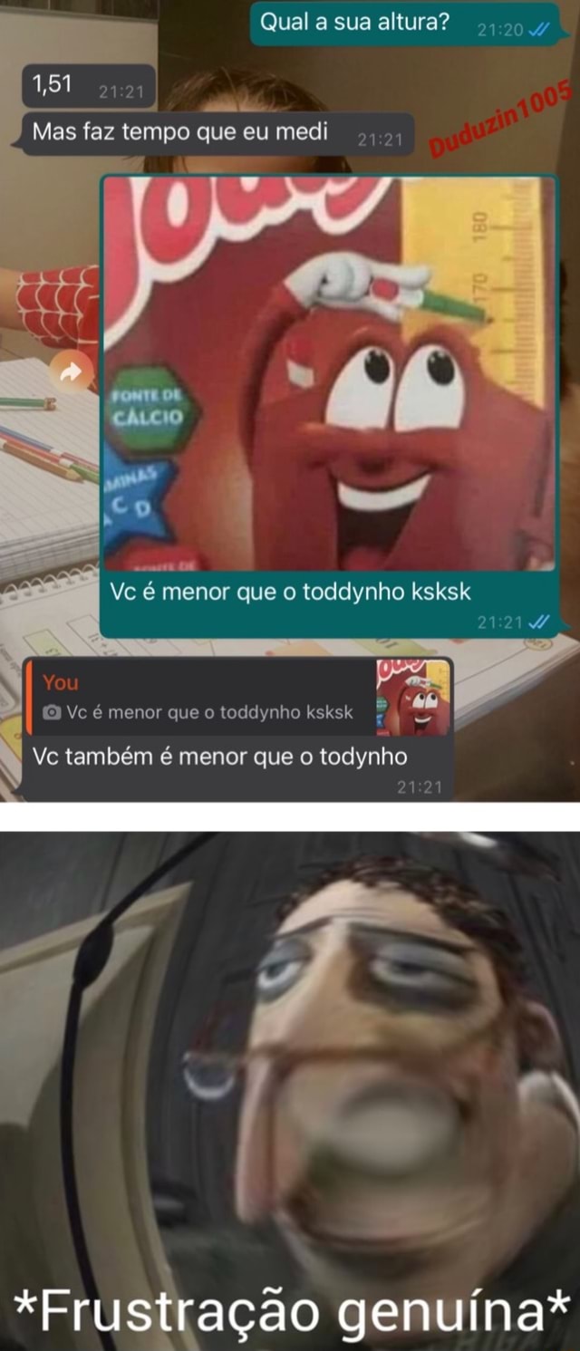 Qual a sua altura w O toddynho é maior que nós dois Você ® O toddynho é  maior que nós dois i- - iFunny Brazil