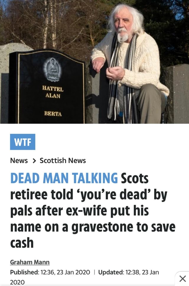 HATTEL ALAN BERTA WTF News Scottish News DEAD MAN TALKING Scots retiree