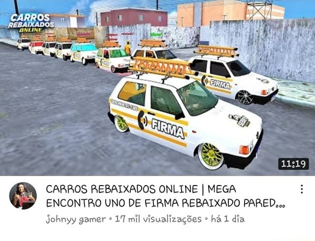 CARROS REBAIXADOS ONLINE TOP 😎😎😎😎👌👌👌👌😎 - iFunny Brazil