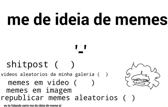 Memes de vídeo fR1aQYeJ9 por ItaloLeTrap_2019: 234 comentários