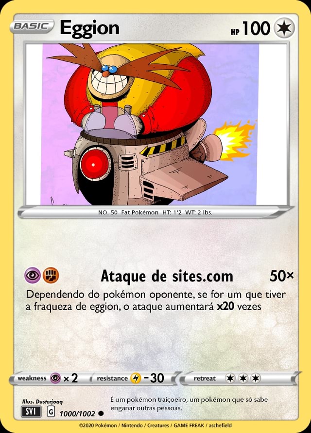 Eggion 100 RO. 50 Fat Pokémon HT: 1'2 WT: Ibs. Ataque de Dependendo do  pokémen