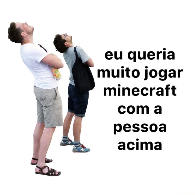 Pessoas normais jogando Í Tol bi Eu jogando Minecraft: - iFunny Brazil