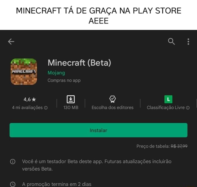 MINECRAFT TÁ DE GRAÇA NA PLAY STORE AEEE Minecraft (Beta) Mojand Compras  Instalar reço de tabela: m testador Beta deste app. Futuras atualizações  incluirão Eeta termna em dias - iFunny Brazil