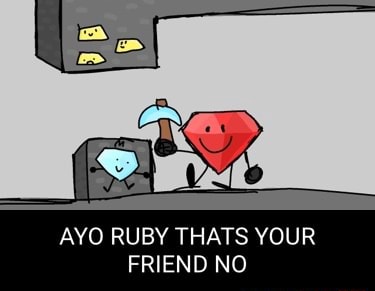 Rubyeat Friend AYO RUBY THATS YOUR FRIEND NO - iFunny Brazil