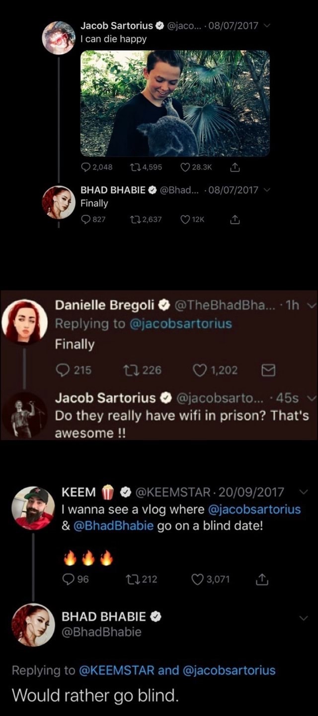 Jacob Sartorius @ @jaco 08 2017 can die happy BHAD BHABIE@ @Bhad 2017  Finally Oa 3 Danielle Bregoli@ @TheBhadBha Rep y ng to @jacobsarto us  Finally ais 226 1202 Jacob Sartorius @ @