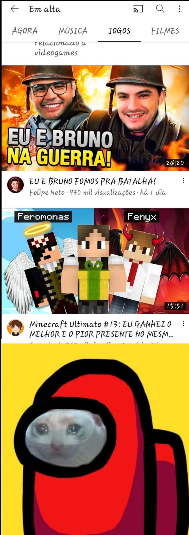 Em a) Q AGORA MÚSICA Jogos FILMES reLacionado  videogames EU E BRUNO FOMOS  PRA BATALHA! Felipe