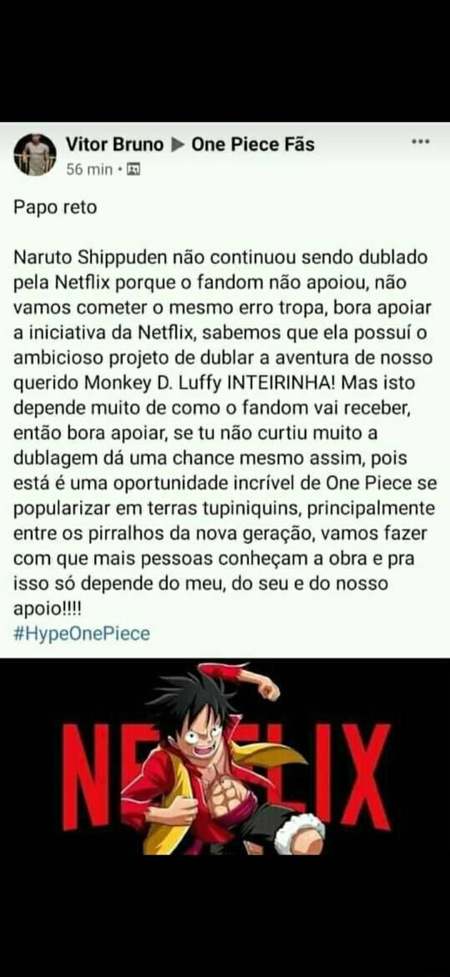 Vitor Bruno One Piece Fãs 56 min Papo reto Naruto Shippuden não continuou  sendo dublado pela