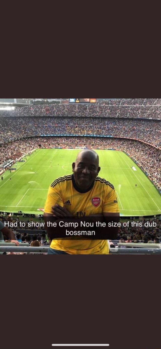 E Had to show the Camp Nou the size of this dub bossman - iFunny Brazil