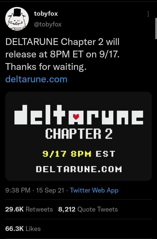 Toby fox @tobyfox DELTARUNE Chapter 2 will release at ET on Thanks for  waiting. CHAPTER 2 EST 29.6K Retweets 8,212 Quote Tweets 68.3K Likes -  iFunny Brazil
