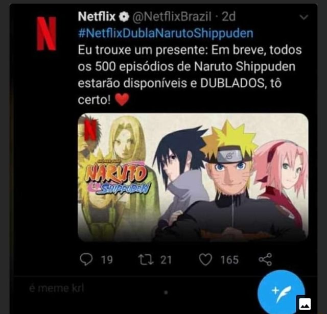 Naruto Shippuden Número de episódios 500 Número de episódios 625 Você é  falta episódios - iFunny Brazil