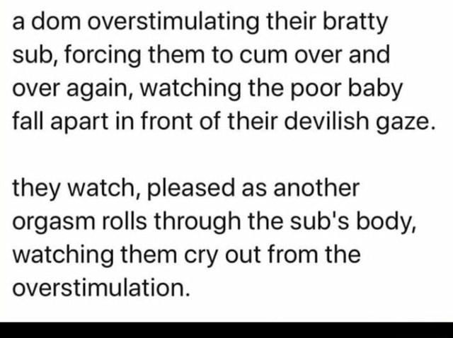 A dom overstimulating their bratty sub forcing them to cum over