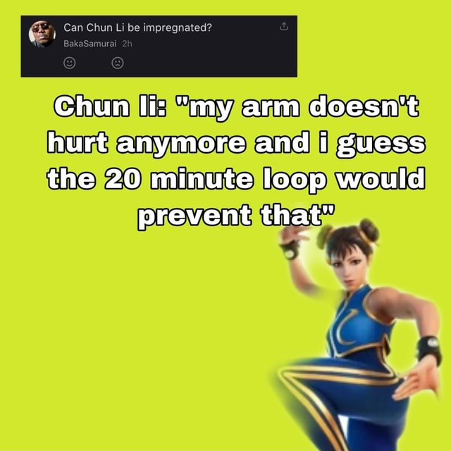 Can Chun Li be impregnated? BakaSamurai Chun li: "my arm doesn't hurt ...