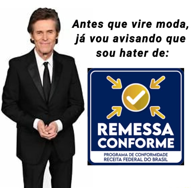 Antes que vire moda, já vou avisando que sou hater de REMESSA CONFORME