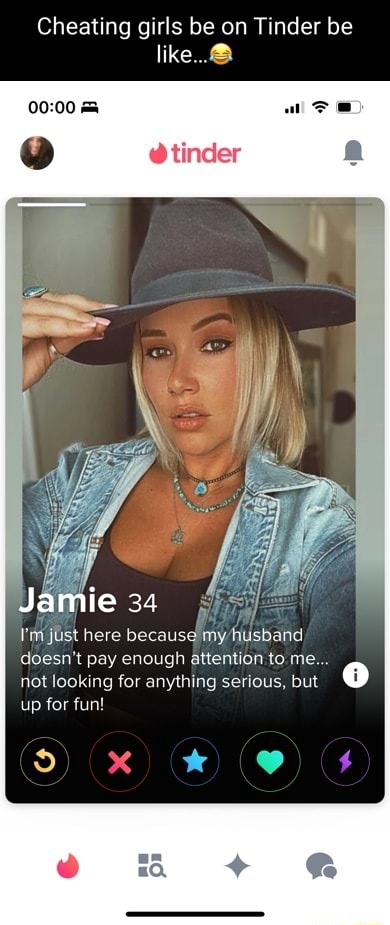 Cheating Girls Be On Tinder Be Like…😂 Cheating Girls Be On Tinder Be Like Tinder Jamie 34 I