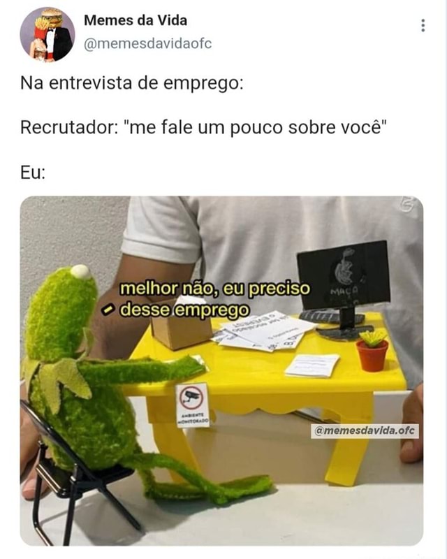 N A Memes Da Vida Qmemesdavidaofe Na Entrevista De Emprego Recrutador Me Fale Um Pouco