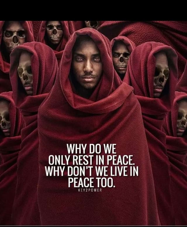 WHY DO WE ONLY REST IN PEACE. WHY DON'T WE LIVE IN 00 PEACE iFunny Brazil