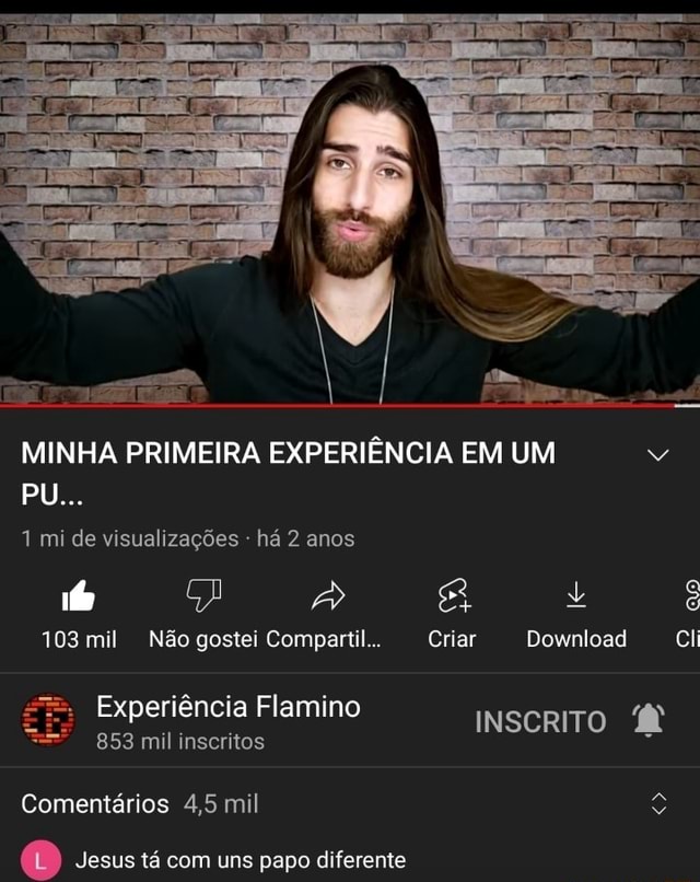 MINHA PRIMEIRA EXPERIÊNCIA EM UM PU 1 mi de visualizações - há 2 anos  103 mil Não