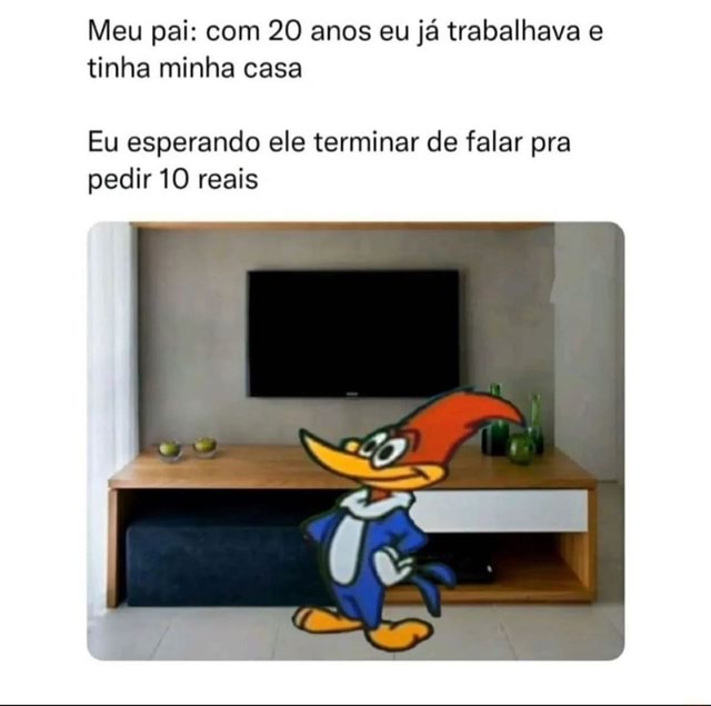 Meu pai falando q eu tenho 11 anos por causa de promoção u que falei ter 12  - iFunny Brazil