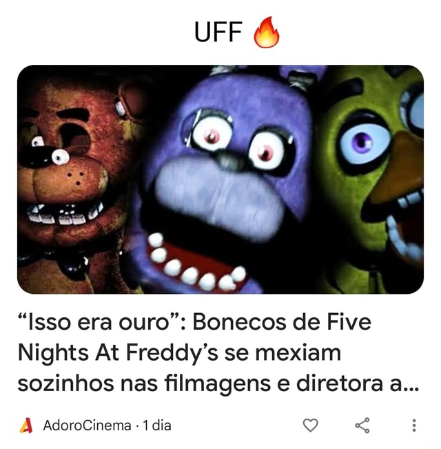 Isso era ouro: Bonecos de Five Nights At Freddy's se mexiam sozinhos nas  filmagens e diretora aproveitou a 'vida própria' dos robôs