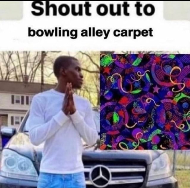 Shout Out To Bowling Alley Carpet Ifunny Brazil
