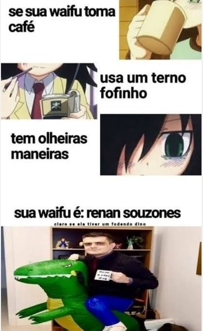 Se sua waifu toma usa um terno fofinho tem olheiras maneiras sua